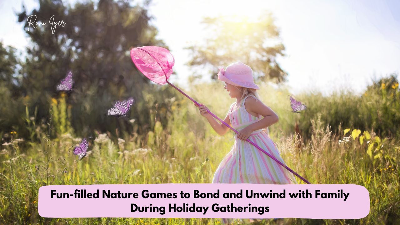 Fun-filled Nature Games to Bond and Unwind with Family During Holiday Gatherings